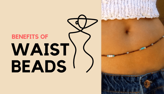 The Benefits of waist beads in physical and spiritual well being